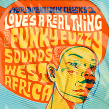 Load image into Gallery viewer, World Psychedelic Classics 3: Love's A Real Thing: The Funky Fuzzy Sounds of West Africa