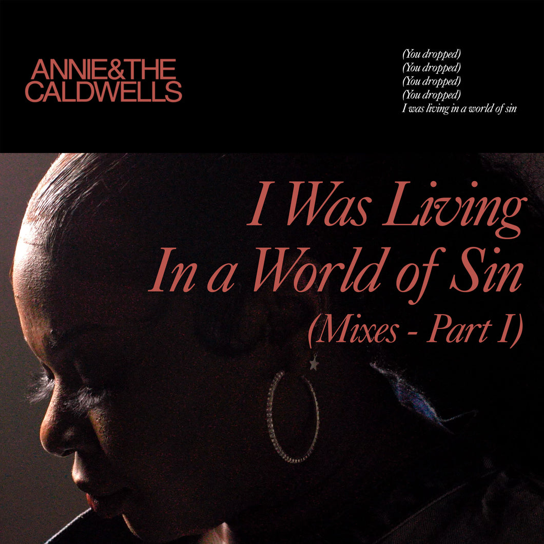 ANNIE & THE CALDWELLS - I Was Living In a World of Sin (Mixes - Part I)