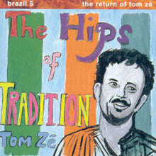 Load image into Gallery viewer, The Hips of Tradition: The Return of Tom Zé (Brazil 5)
