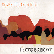 Load image into Gallery viewer, Domenico Lancellotti - The Good Is A Big God
