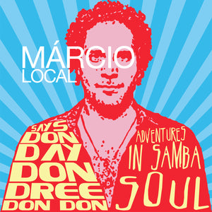 Márcio Local - Says Don Day Don Dree Don Don: Adventures In Samba Soul