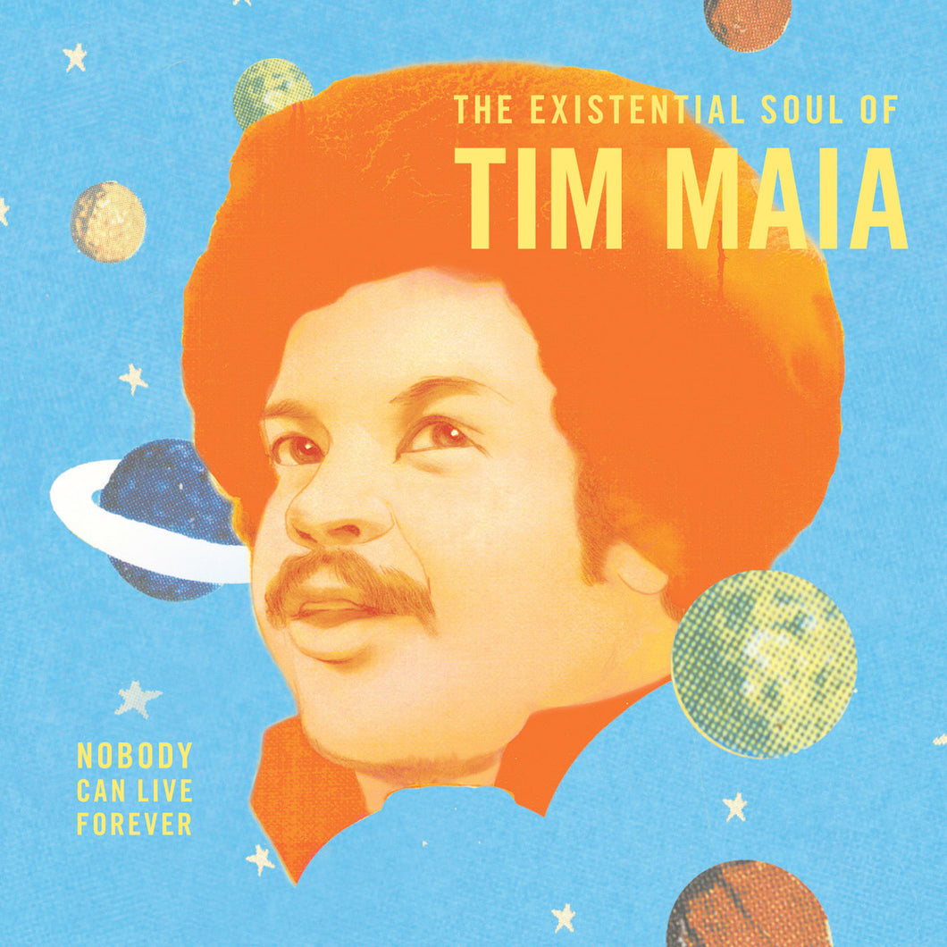 Tim Maia - Nobody Can Live Forever: The Existential Soul of Tim Maia