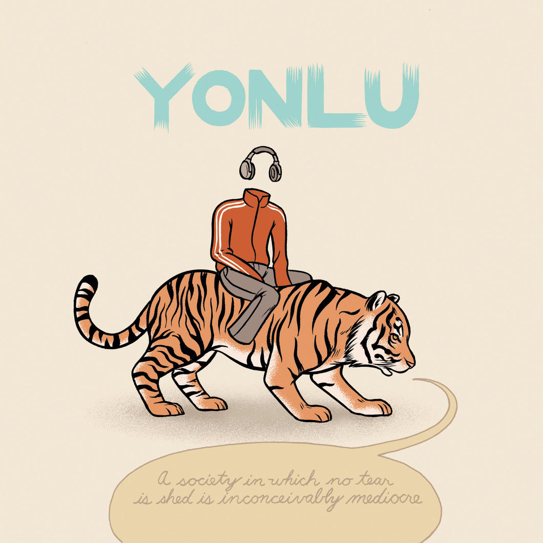 Yonlu - A Society In Which No Tear Is Shed Is Inconceivably Mediocre