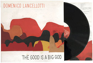 Domenico Lancellotti - The Good Is A Big God