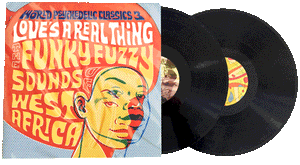 World Psychedelic Classics 3: Love's A Real Thing: The Funky Fuzzy Sounds of West Africa