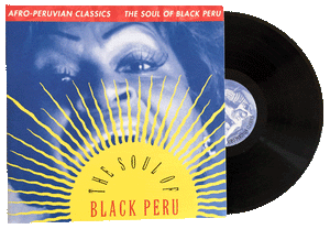 Afro-Peruvian Classics: The Soul of Black Peru